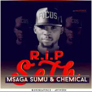 Msaga Sumu - R.I.P Seth (Bikira wa Kisukuma) Ft Chemical